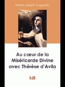 Au coeur de la divine miséricorde avec Thérèse d'Avila