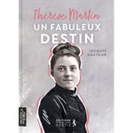 Thérèse de Lisieux - Un fabuleux destin