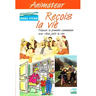 Recois la vie; préparer la 1ère communion -animateur