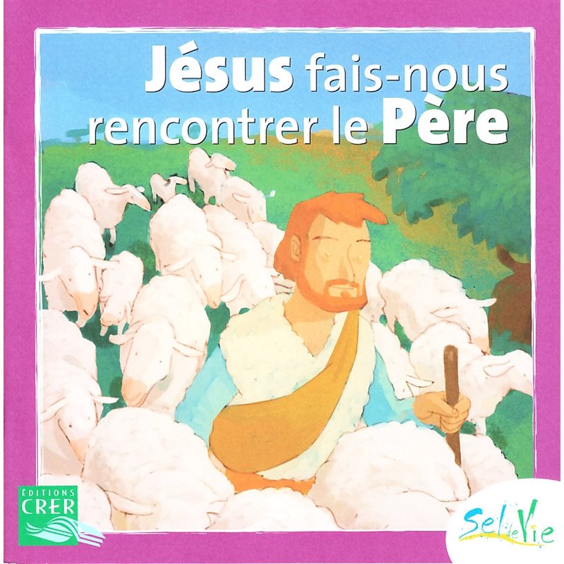 Sel de vie - Jésus fais-nous rencontrer le Père (Dès 7 ans)