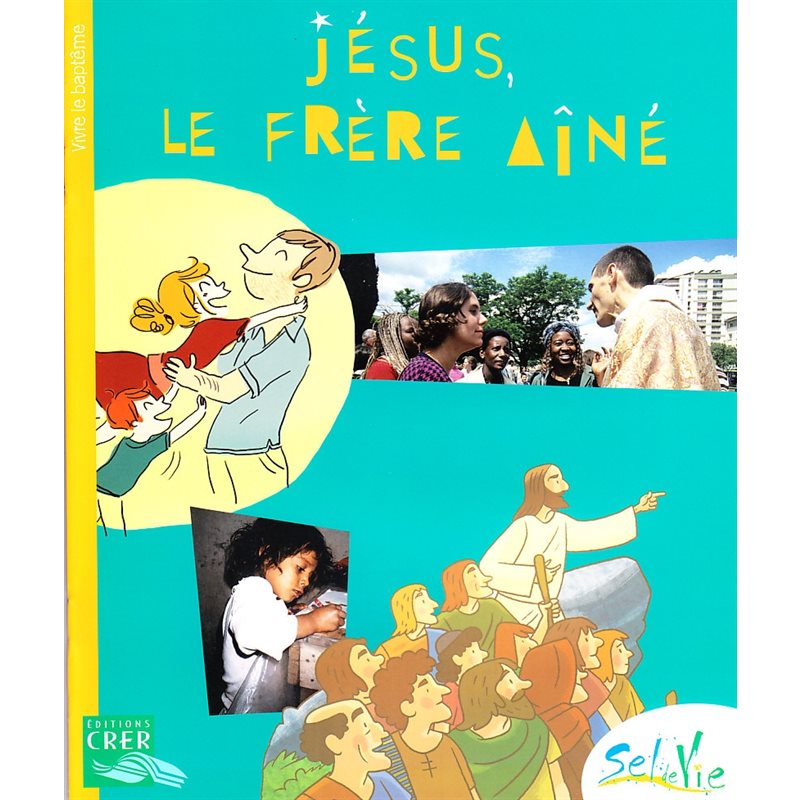 Sel de vie - Jésus le frère ainé (Dès 9 ans)