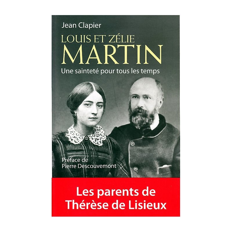 Louis et Zélie Martin: Une sainteté pour tous les temps