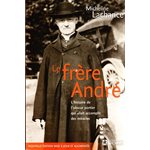Frère André, Le (N.Ed.) L'histoire de l'obscur portier qui..