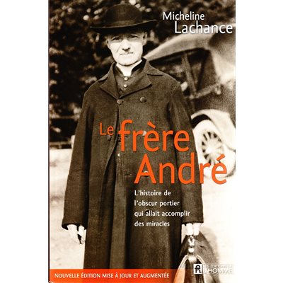 Frère André, Le (N.Ed.) L'histoire de l'obscur portier qui..