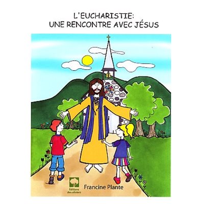 Eucharistie: une rencontre avec Jésus, L'