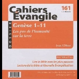 Cahiers Évangile no 161 - Genèse 1-11 Les pas de l'humanité.