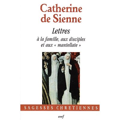 Catherine de Sienne - Lettres, Tome V à la famille, aux ....