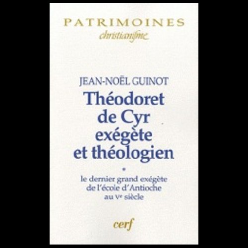 Théodoret de Cyr exégète et théologien, Tome I