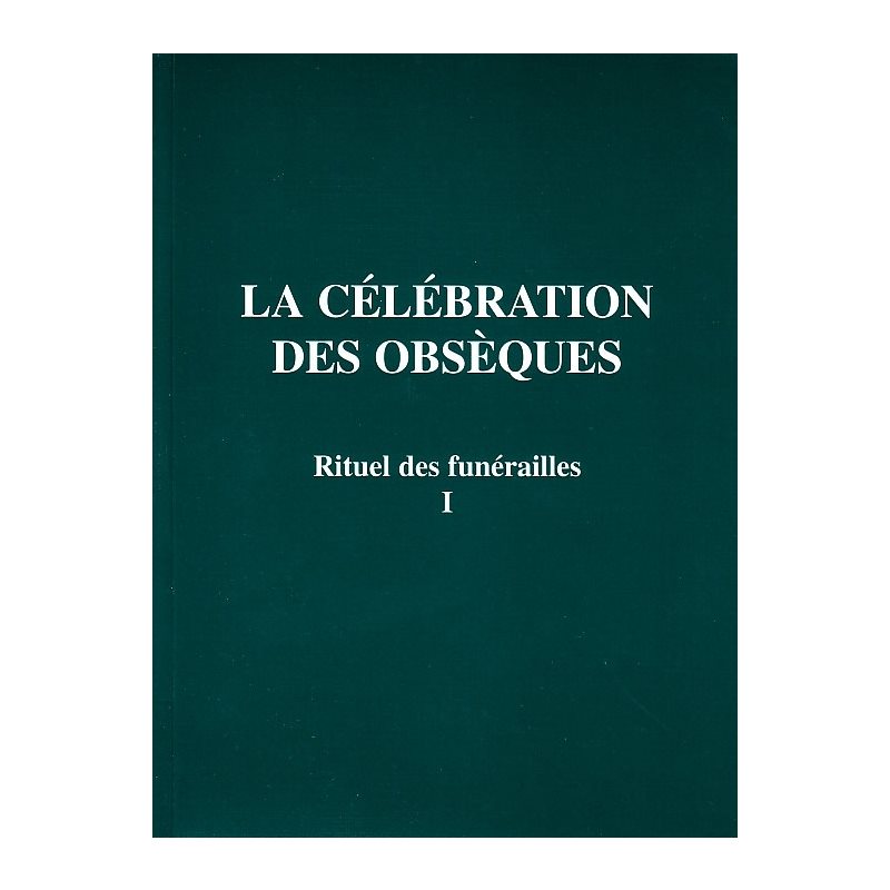 Célébration des Obsèques -Rituel des Funérailles 1, La