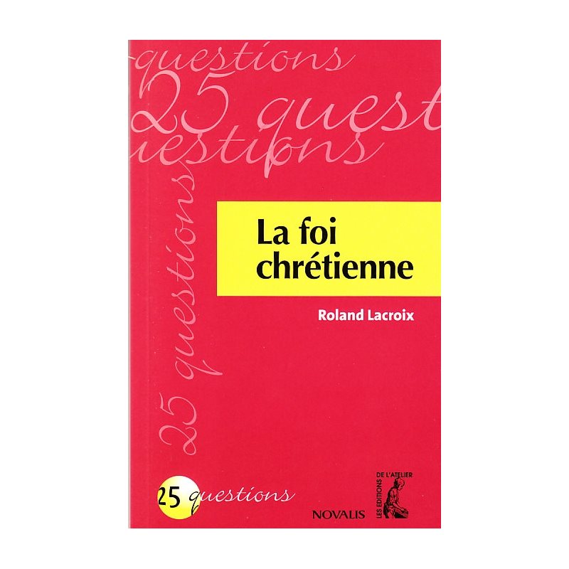 Foi chrétienne, La (25 questions)