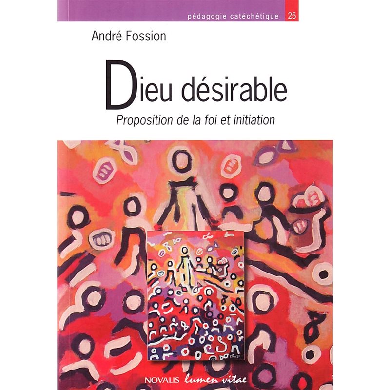 Dieu désirable (Proposition de la foi et initiation)