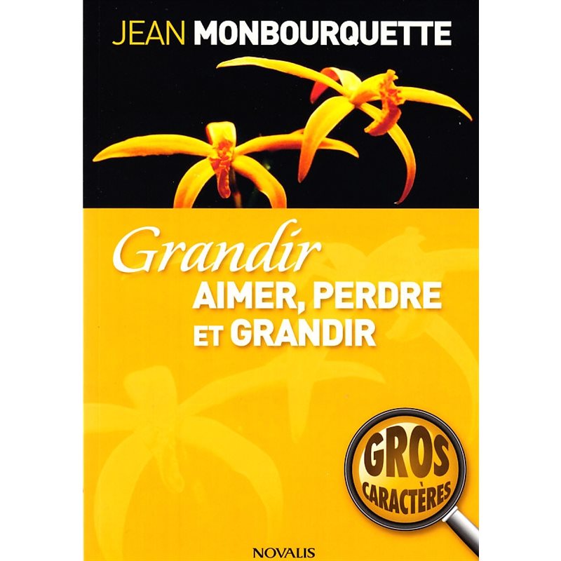 Grandir Aimer, perdre et grandir (Gros caractères)