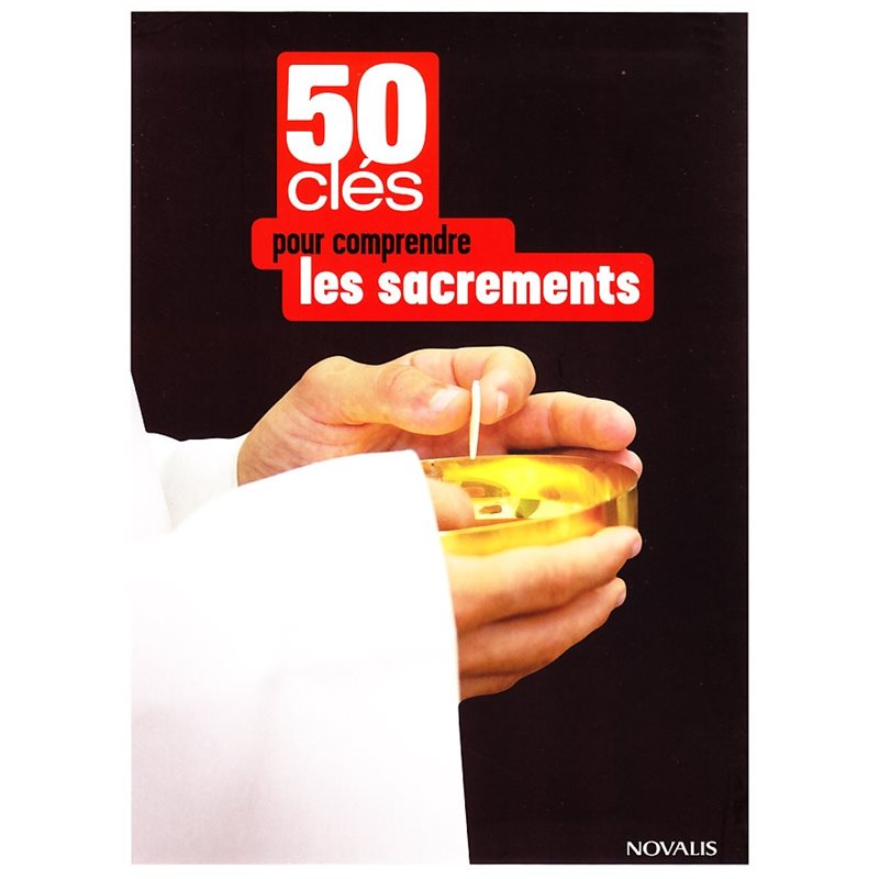 50 clés pour comprendre les sacrements