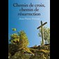 Chemin de croix, chemin de résurrection (French book)