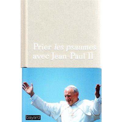 Prier les psaumes avec Jean-Paul II (N.Ed.)