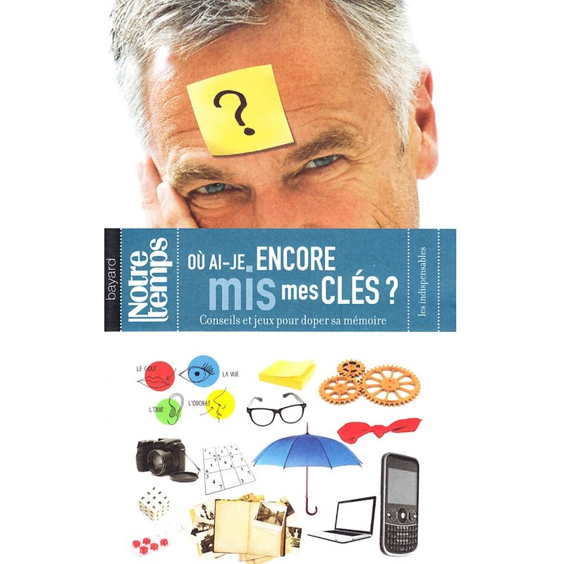 Où ai-je encore mis mes clés? Conseils et jeux pour doper... Où ai-je encore mis mes clés? Conseils et jeux pour doper...