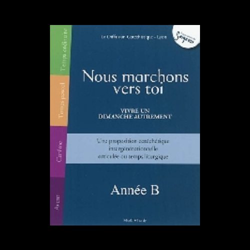 Nous marchons vers toi - Année B