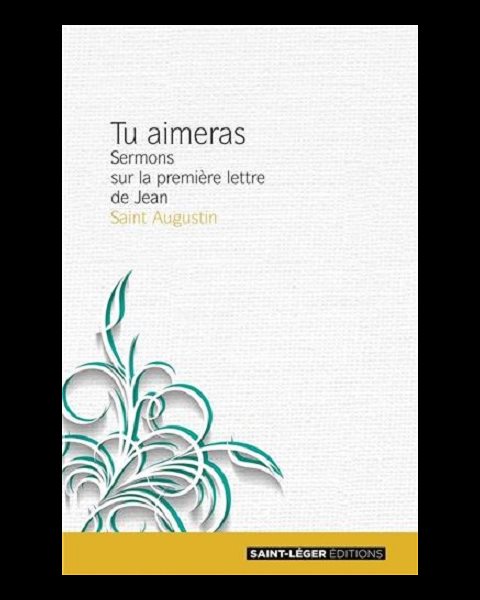 Tu aimeras, Tome 1 - Sermons sur la première lettre de Jean