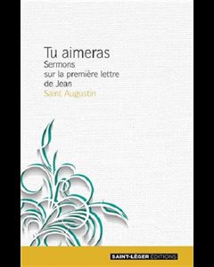 Tu aimeras, Tome 1 - Sermons sur la première lettre de Jean