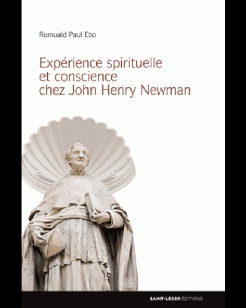 Expérience spirituelle et conscience chez John Henry Newman Expérience spirituelle et conscience chez John Henry Newman