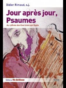 Jour après jour, Psaumes -Au rythme des exercices spirituels