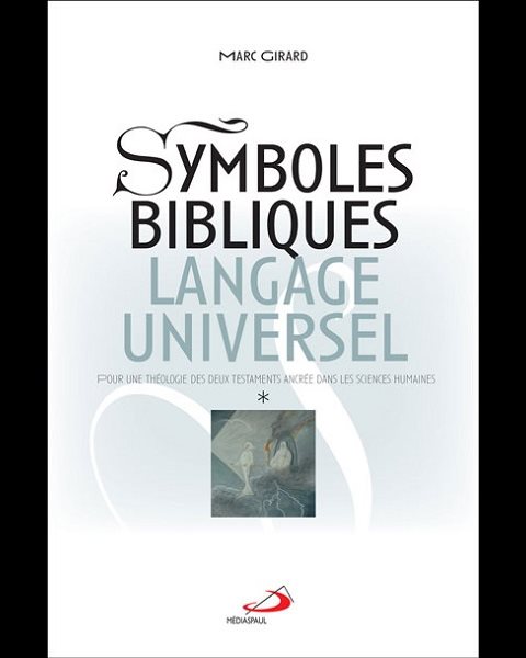 Symboles bibliques, langage universel - vol. 1 & 2