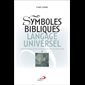 Symboles bibliques, langage universel - vol. 1 & 2