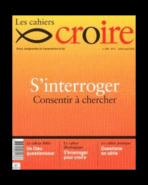 Cahiers Croire #306 - Juillet-Août 2016 - S'interroger