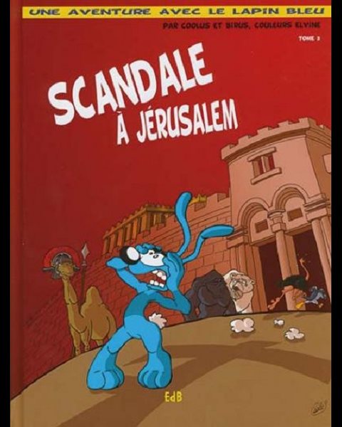 Scandale à Jérusalem - Une aventure avec le Lapin bleu