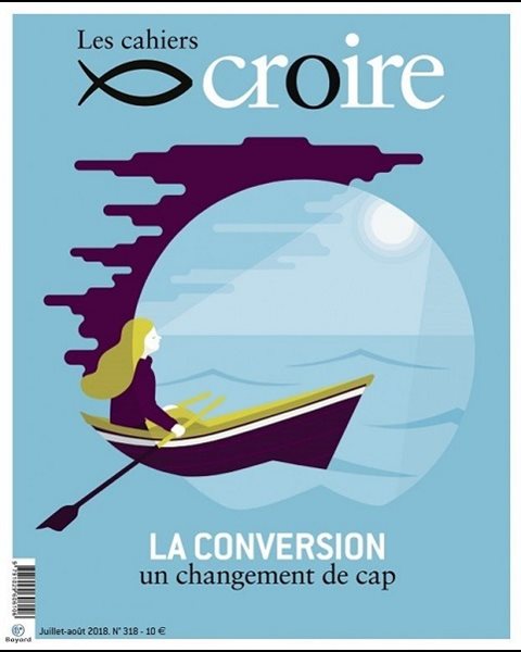 Cahiers Croire #318 - Juillet-Août 2018 - La conversion