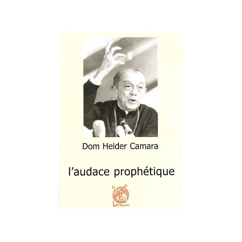 Dom Helder Camara: l'audace prophétique