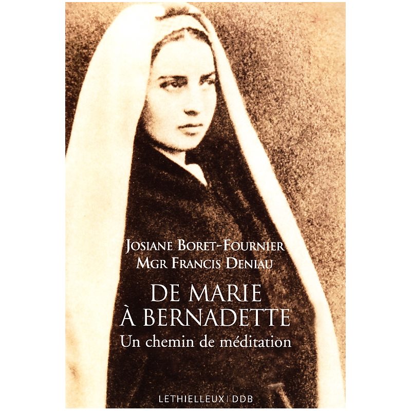 De Marie à Bernadette - Un chemin de méditation