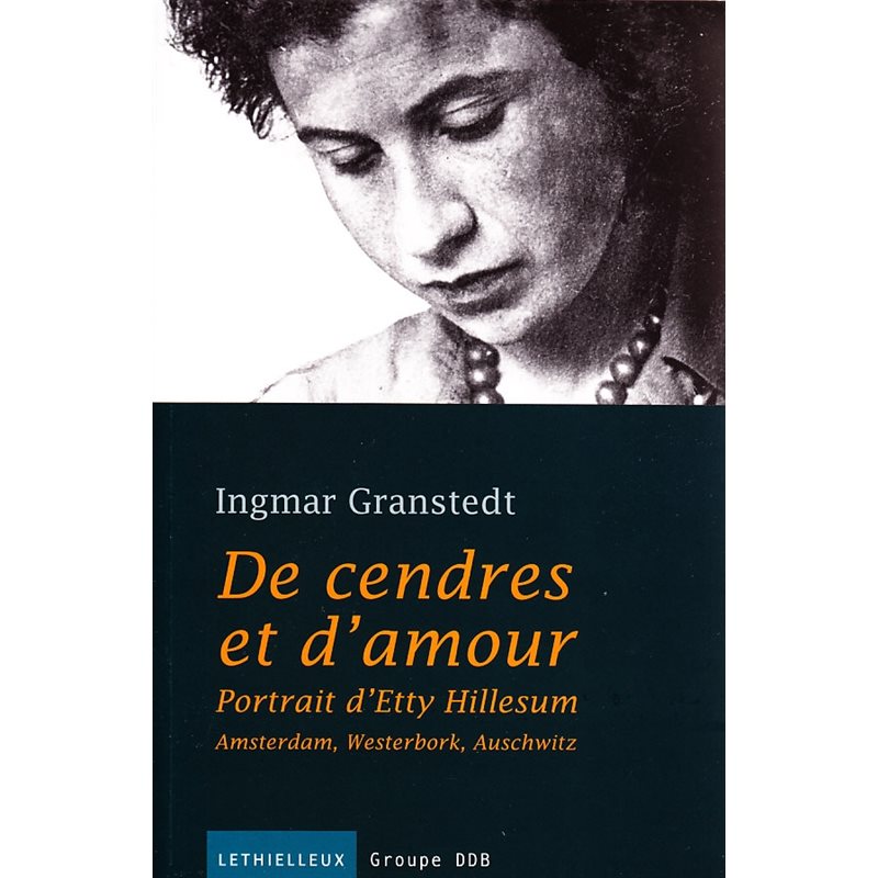 De cendres et d'amour. Portrait d'Etty Hillesum