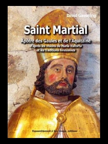 Saint Martial, apôtre des Gaulles et de l'Aquitaine Saint Martial, apôtre des Gaulles et de l'Aquitaine