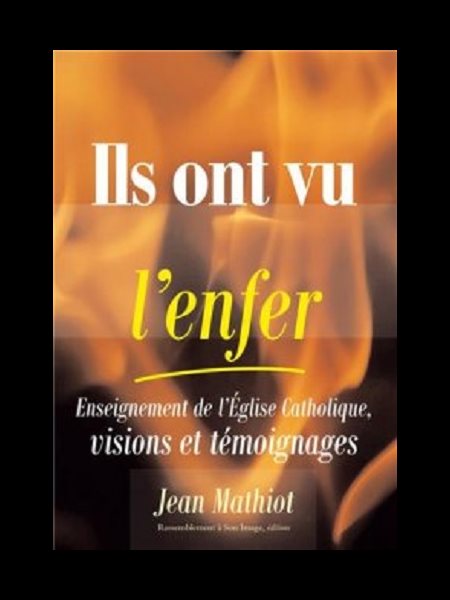 Ils ont vu l'enfer : Enseignement de l'Église - visions et.. Ils ont vu l'enfer : Enseignement de l'Église - visions et..