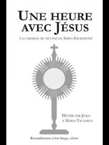 Une heure avec Jésus : Dictée par Jésus à Maria Valtorta