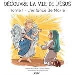 Découvre la vie de Jésus, tome 1: L'enfance de Marie