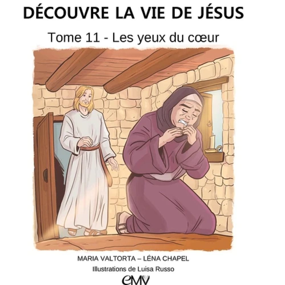 Découvre la vie de Jésus, tome 11, les yeux du coeur