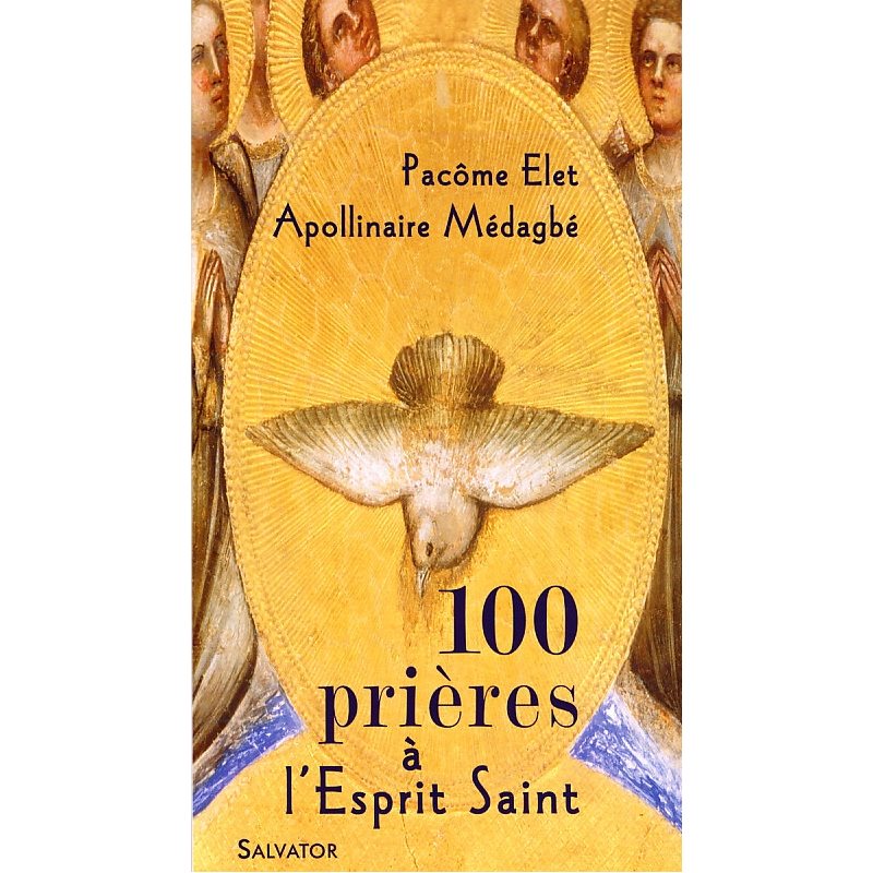 100 prières à l'Esprit Saint 100 prières à l'Esprit Saint