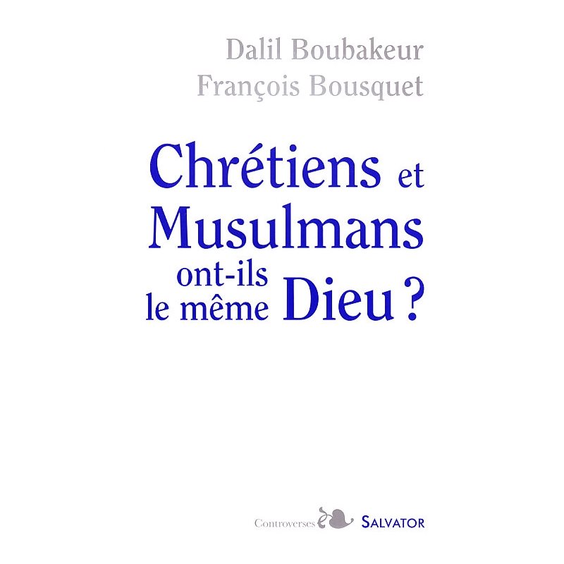 Chrétiens et Musulmans ont-ils le même Dieu? Chrétiens et Musulmans ont-ils le même Dieu?