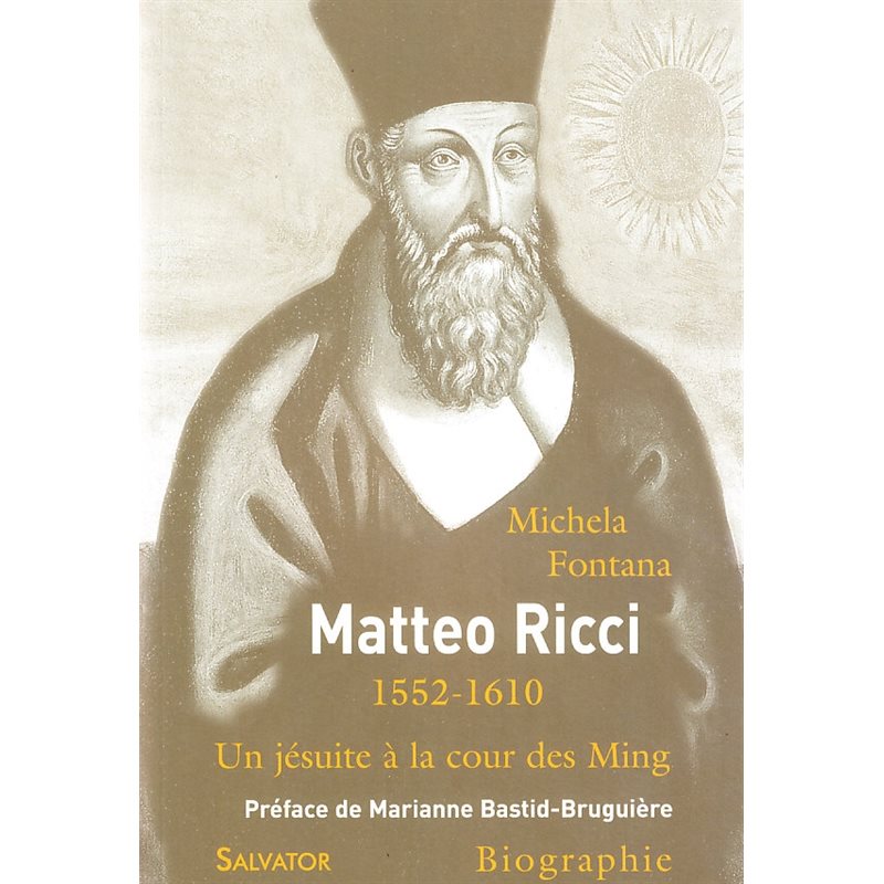 Matteo Ricci 1552-1610 : Un jésuites à la cour des Ming Matteo Ricci 1552-1610 : Un jésuites à la cour des Ming