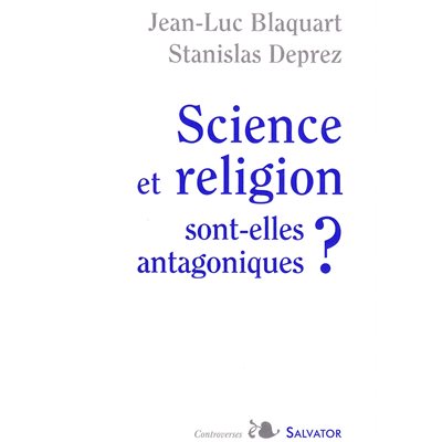 Science et religion sont-elles antagoniques?