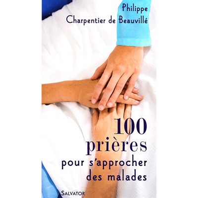 100 prières pour s'approcher des malades (French book)