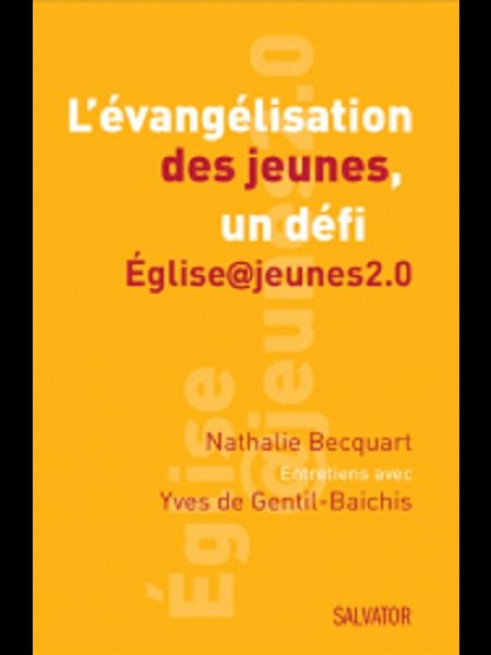 Évangélisation des jeunes, un défi, L' : Église@jeunes2.0