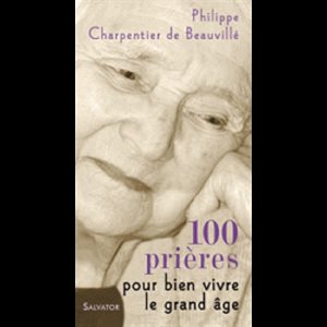 100 prières pour bien vivre le grand âge (French book)