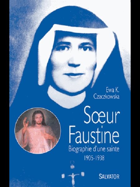 Soeur Faustine : Biographie d'une sainte 1905-1938