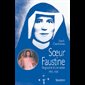 Soeur Faustine : Biographie d'une sainte 1905-1938