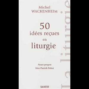 50 idées reçues en liturgie (French book)