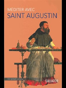 Méditer avec Saint Augustin - Une pensée par jour