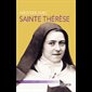 Méditer avec Sainte Thérèse de Lisieux : Une pensée par jour